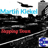 Stepping Down (Original Mix) by Martin Kickel