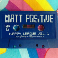 Matt Positive - Happy League v.1 - 1998  (Side B) by Matt Positive