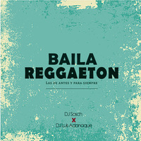 Baila Reggaeton - DJ Sosch X DJ Luis Adanaque by DJ Sosch