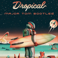 Major Tom Bootleg by Dropical