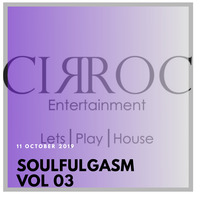 SoulFulGasm Vol 03 - ( 11 - 10 -19 ) By DJ Cir Roc by DJ Cir Roc