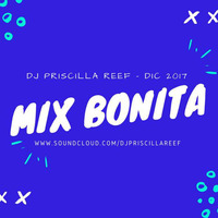 DjPriscillaReef - MegaMix Bonita 2017 by DjPriscillaPeru