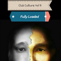 Club Culture Vol 9 - Fully Loaded (Mixed by Fiekster) by Fiekster