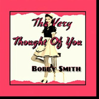 The Very Thought Of You by Bobby Smith Band