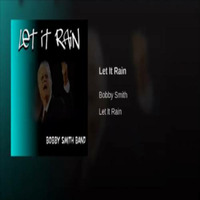 Let It rain Clip by Bobby Smith Band