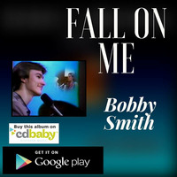 Fall On Me clip  by Bobby Smith Band