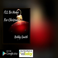 Ill Be Home For Christmas Clip by Bobby Smith Band