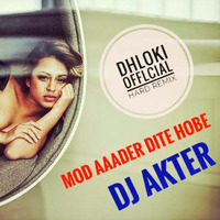  Mod Aaader Dite Hobe Dhloki Offlcial Hard Remix DJ AkTer by DJ Akter Bangladesh 