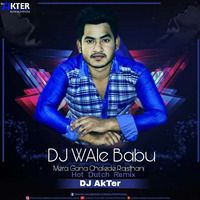 DJ WAle Babu Mera Gana Chalede Rajsthani Hot Dutch Remix DJ AkTer by DJ Akter Bangladesh 