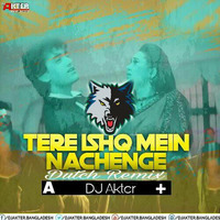 Tere Ishq Mein Naachenge Yo Dutch Remix DJ AkTer by DJ Akter Bangladesh 