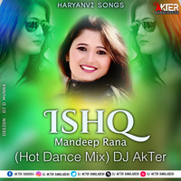 Haryanvi Songs Mandeep Ishq Hot Dance Mix DJ AkTer by DJ Akter Bangladesh 