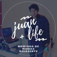 JUAN + LIFE - Domingo De Musica Relajante - dance pop by Juan Aliaga