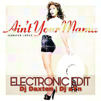 AINT YO MOMMA- DJ DAXTEN & DJ AYN (ELECTRONIC EDIT) (www.allindianedmclub.ml) by AIEC