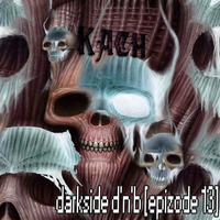 kach - darkside d'n'b [epizode 13] by Max b_d Kach