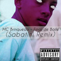 MC Brinquedo - Final de Baile (Sabatini Remix) by Solta Os Grave