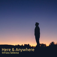 Infrass Selecta - Here &amp; Anywhere by Infrass Selecta