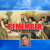Paște22 Joi seara - Remember (Bradley DeHaven) by CRISTOCENTRICA