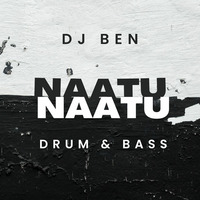 Naatu Naatu (Drum n Bass Edit) - RRR OST by DJ Ben