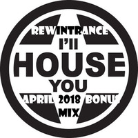 Rewintrance April 2018 bonus mix  - I'll House You by Rewintrance