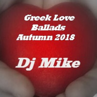 Greek Love Ballads Autumn 2018.. non stop mix by Dj Mike by Mike Michailidis