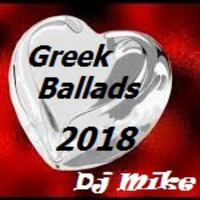 Greek Ballads Hits 2018.. non stop mix by Dj Mike by Mike Michailidis