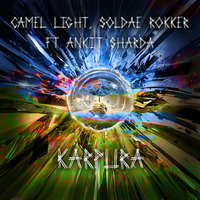 Camel Light, Ankit Sharda, Soldae Rokker - Karpura by Camel Light