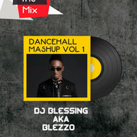 MASHUP VOL 1 - DANCEHALL MASHUP VOL 1 [ BEST OF THE BEST ] DJ BLEZZO - HOMEBOYZ RADIO 103.5FM by Dj Blessing [ HOMEBOYZ RADIO ]