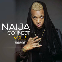 NAIJA CONNECT VOL 2 - DJ BLESSING by Dj Blessing [ HOMEBOYZ RADIO ]