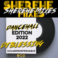 SHEREHE MIX - DANCEHALL VOL 1 2022 [ DJ BLESSING ] DOPE MIX ! MOTO SANA !!!!!!!!! by Dj Blessing [ HOMEBOYZ RADIO ]