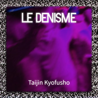 Taijin Kyofusho by Le Denisme