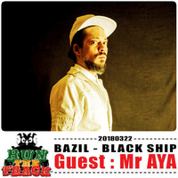 20180322 : BAZIL, BLACK SHIP + Guest : Mr AYA feat. Vybz Kapone (Freestyle Live) by RUN THE TRACK RADIO SHOW