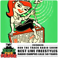 20190620 : Run The Track Radio Show Best Live Freestyles - Radio Campus Lille 50 Years by RUN THE TRACK RADIO SHOW