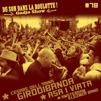  Podcast #078 : GIRODIBANDA, ASA I VIATA, AMSTERDAM KLEZMER BAND by DU SON DANS LA ROULOTTE ! (Gadjo Show)