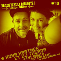  Podcast #079 : RONA HARTNER (Interview) &amp; DJ TAGADA, LES DOIGTS QUI COLLENT, THELONIOUS UJ by DU SON DANS LA ROULOTTE ! (Gadjo Show)