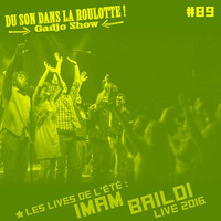  Podcast #089 : Les Lives de l'été - IMAM BAILDI by DU SON DANS LA ROULOTTE ! (Gadjo Show)
