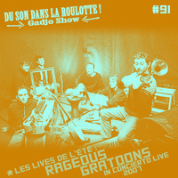  Podcast #091 : Les Lives de l'été - RAGEOUS GRATOONS In Concierto Live 2007 by DU SON DANS LA ROULOTTE ! (Gadjo Show)