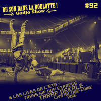 Podcast #092 : Les Lives de l'été - TRANS HIP HOP EXPRESS + TARAF DEKALE (1/2) Tire-Laine Lille 2016 by DU SON DANS LA ROULOTTE ! (Gadjo Show)
