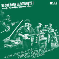 Podcast #093 : Les Lives de l'été - TARAF DEKALE (2/2) Tire-Laine Lille 2016 by DU SON DANS LA ROULOTTE ! (Gadjo Show)