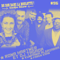 Podcast #096 : RONA HARTNER &amp; DJ TAGADA, KUMPANIA ALGAZARRA, FAREN KAHN by DU SON DANS LA ROULOTTE ! (Gadjo Show)