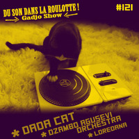 Podcast #121 : DADA CAT, DZAMBO AGUSEVI ORCHESTRA, LOREDANA by DU SON DANS LA ROULOTTE ! (Gadjo Show)