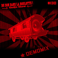 Podcast #130 : DU SON DANS LA ROULOTTE (Gadjo Sound) Demomix by DU SON DANS LA ROULOTTE ! (Gadjo Show)
