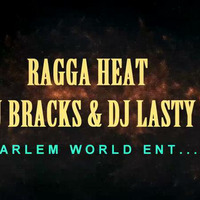 DJ LASTY &amp; DJ BRACKS RAGGA HEAT by Braxton tha don