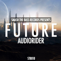 Audiorider - Future (Original Mix) // 29th NOVEMBER FOR SALE by Smash The Bass Records