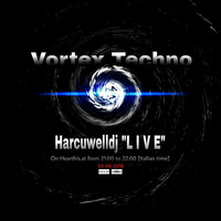 Harcuwelldj &quot;L I V E&quot; Vortex Techno #1 by Harcuwelldj