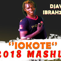 DJAY IBRAH25FO (IOKOTE)2018 MASHUP by DJAY IBRAH25FO