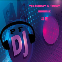 YESTERDAY &amp; TODAY BY P.F. DJ - MINIMIX N°2 by P.F. Dj