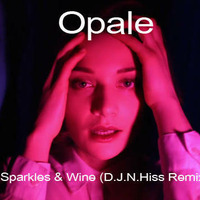 Opale - Sparkles and Wine (D.J.N.Hiss Remix) 1 by D.J.Lakiss&D.J.N.Hiss