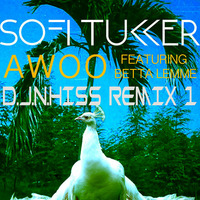 Sofi Tukker feat. Betta Lemme - Awoo (D.J.N.Hiss Remix) 1 by D.J.Lakiss&D.J.N.Hiss