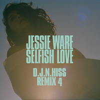 Jessie Ware - Selfish Love (D.J.N.Hiss Remix) 4 by D.J.Lakiss&D.J.N.Hiss