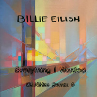 Billie Eilish - Everything I Wanted (D.J.N.Hiss Remix) 6 by D.J.Lakiss&D.J.N.Hiss